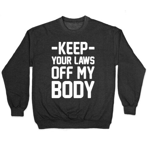 Keep Your Laws Off My Body (Intersectional) Pullover