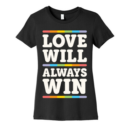 Love Will Always Win Womens T-Shirt