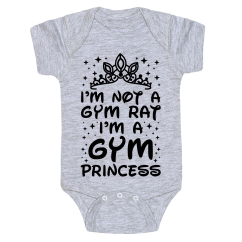 I'm Not A Gym Rat I'm A Gym Princess Baby One-Piece