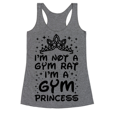 I'm Not A Gym Rat I'm A Gym Princess Racerback Tank Top