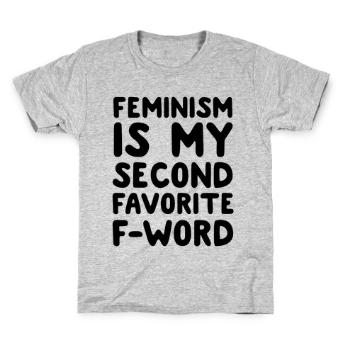 Feminism Is My Second Favorite F-Word Kids T-Shirt