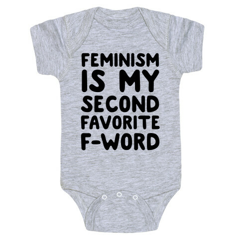 Feminism Is My Second Favorite F-Word Baby One-Piece