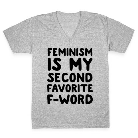 Feminism Is My Second Favorite F-Word V-Neck Tee Shirt