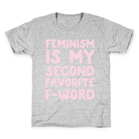 Feminism Is My Second Favorite F-Word Kids T-Shirt