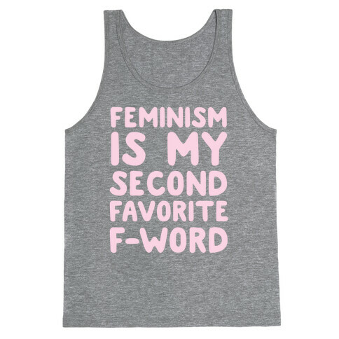 Feminism Is My Second Favorite F-Word Tank Top