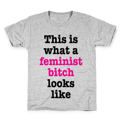 This Is What A Feminist Bitch Looks Like Kids T-Shirt