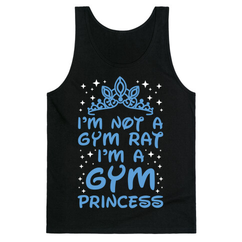 I'm Not A Gym Rat I'm A Gym Princess Tank Top