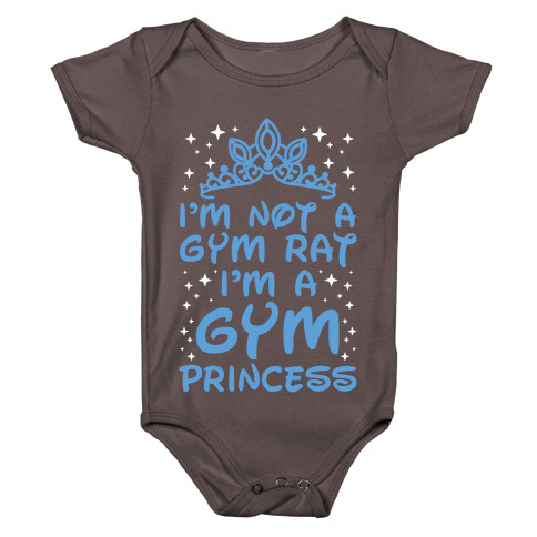 I'm Not A Gym Rat I'm A Gym Princess Baby One-Piece