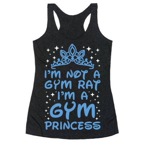 I'm Not A Gym Rat I'm A Gym Princess Racerback Tank Top