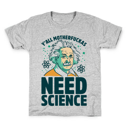 Y'all MotherF***as Need Science Kids T-Shirt