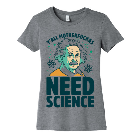 Y'all MotherF***as Need Science Womens T-Shirt