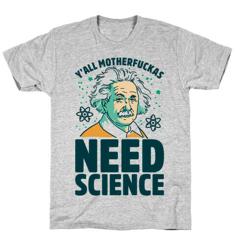 Y'all MotherF***as Need Science T-Shirt