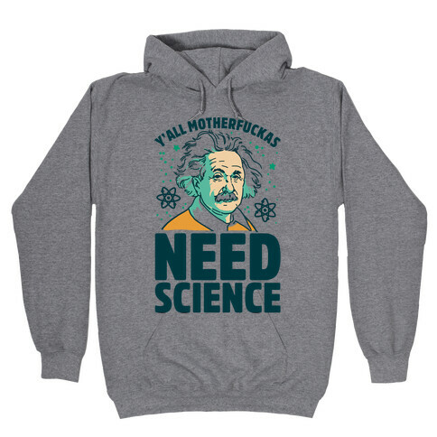 Y'all MotherF***as Need Science Hooded Sweatshirt