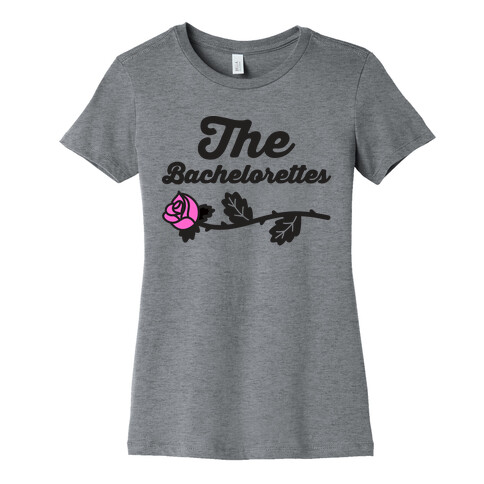 The Bachelorettes Womens T-Shirt