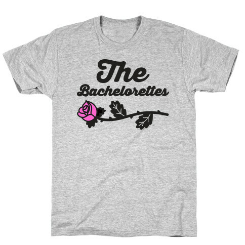 The Bachelorettes T-Shirt