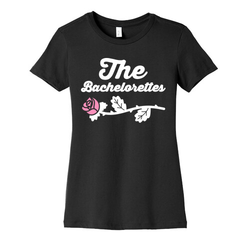 The Bachelorettes Womens T-Shirt