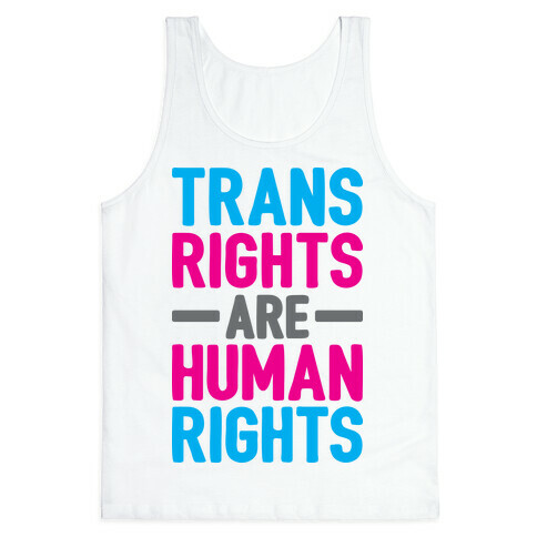 Trans Rights Are Human Rights Tank Top