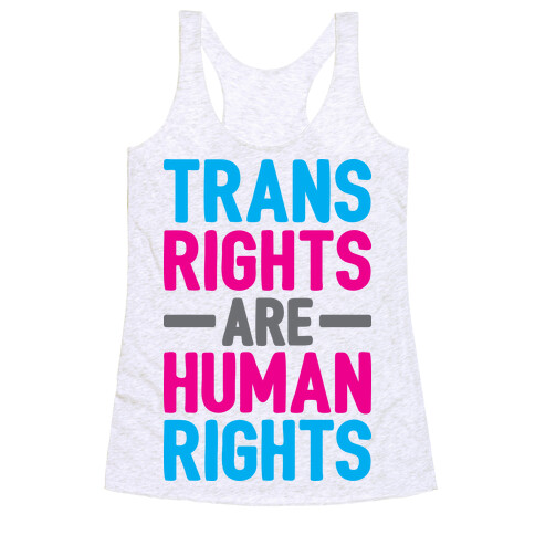 Trans Rights Are Human Rights Racerback Tank Top