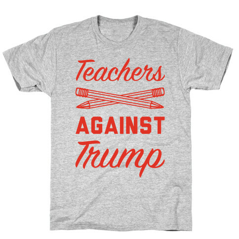Teachers Against Trump T-Shirt