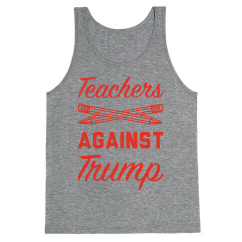 Teachers Against Trump Tank Top