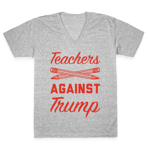 Teachers Against Trump V-Neck Tee Shirt