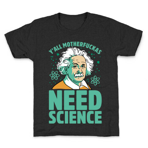 Y'all MothaF***as Need Science Kids T-Shirt