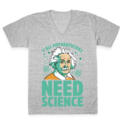 Y'all MothaF***as Need Science V-Neck Tee Shirt