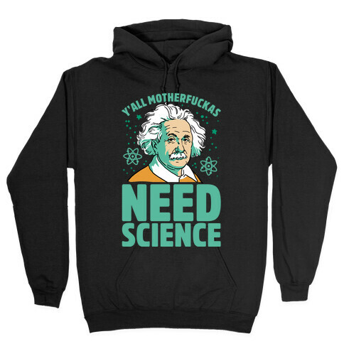 Y'all MothaF***as Need Science Hooded Sweatshirt