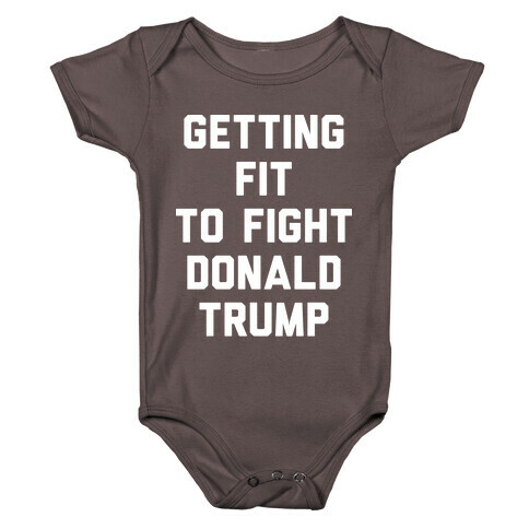 Getting Fit To Fight Donald Trump Baby One-Piece