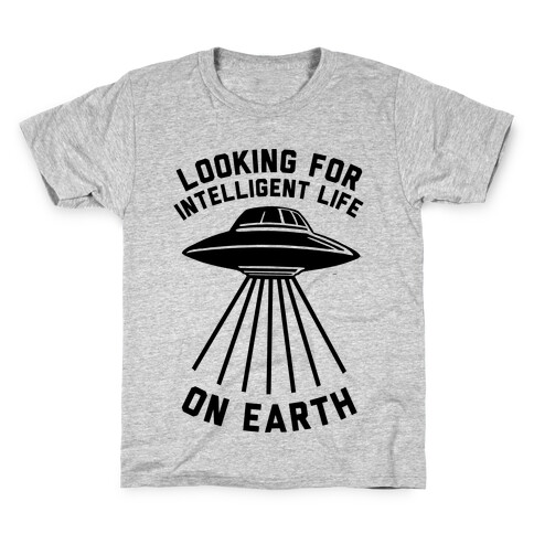 Looking For Intelligent Life On Earth Kids T-Shirt