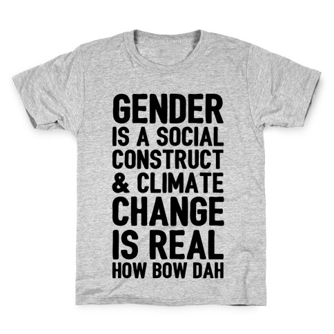 Gender Is A Social Construct & Climate Change Is Real How Bow Dah Kids T-Shirt