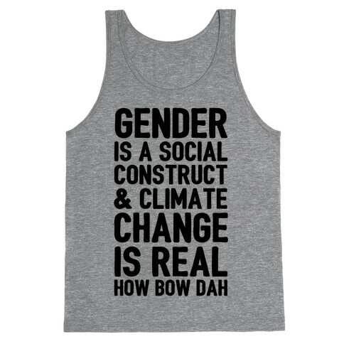 Gender Is A Social Construct & Climate Change Is Real How Bow Dah Tank Top