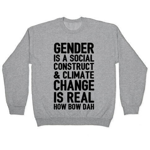 Gender Is A Social Construct & Climate Change Is Real How Bow Dah Pullover