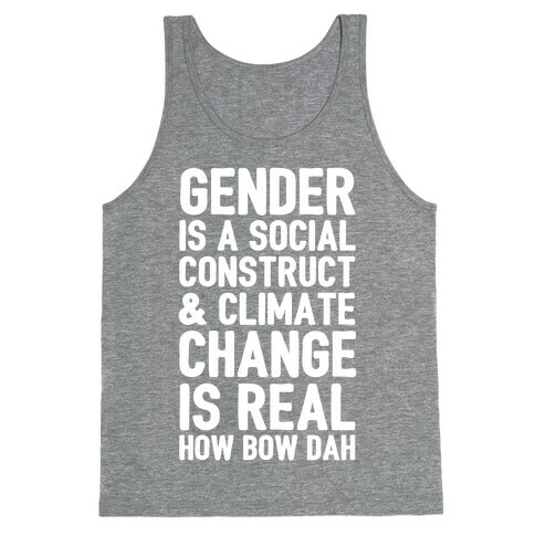 Gender is a Social Construct & Climate Change Is Real How Bow Dah Tank Top