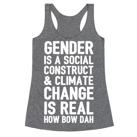 Gender is a Social Construct & Climate Change Is Real How Bow Dah Racerback Tank Top