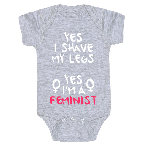 Yes I Shave My Legs Yes I'm A Feminist Baby One-Piece