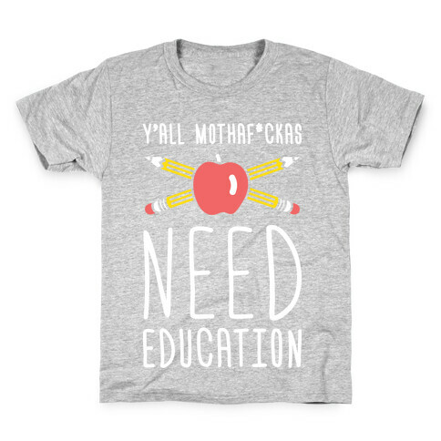 Y'all Mothaf*ckas Need Education Kids T-Shirt