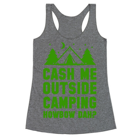 Cash Me Outside Camping Racerback Tank Top