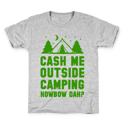 Cash Me Outside Camping Kids T-Shirt