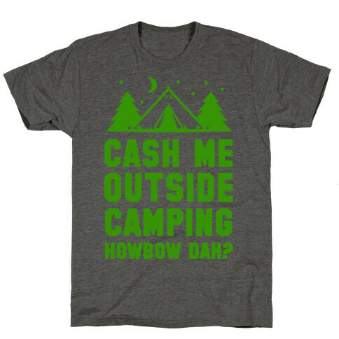 Cash Me Outside Camping T-Shirt