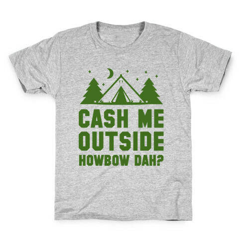 Cash Me Outside Camping Kids T-Shirt