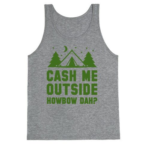 Cash Me Outside Camping Tank Top
