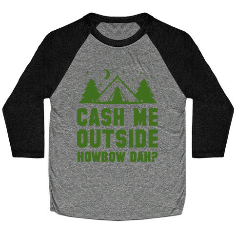 Cash Me Outside Camping Baseball Tee