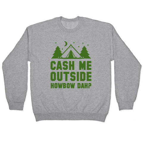 Cash Me Outside Camping Pullover