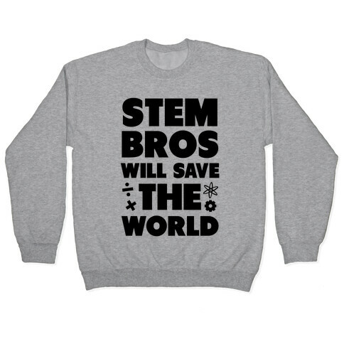 STEM Bros Will Save the World Pullover