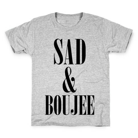 Sad & Boujee Kids T-Shirt