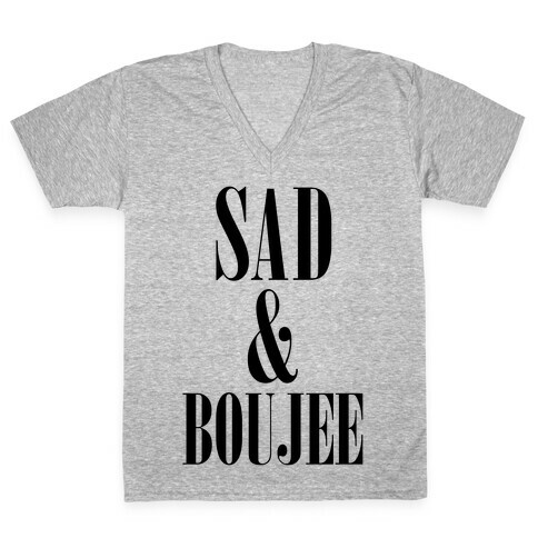 Sad & Boujee V-Neck Tee Shirt