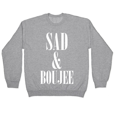 Sad & Boujee Pullover