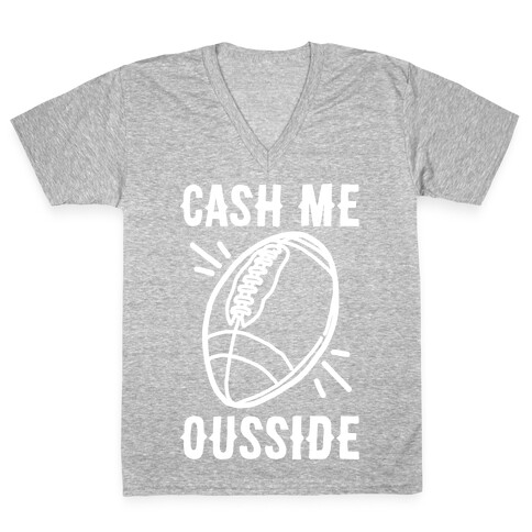 Cash Me Ousside Football White Print  V-Neck Tee Shirt