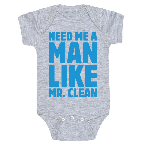 Need Me A Man Like Mr. Clean Parody Baby One-Piece